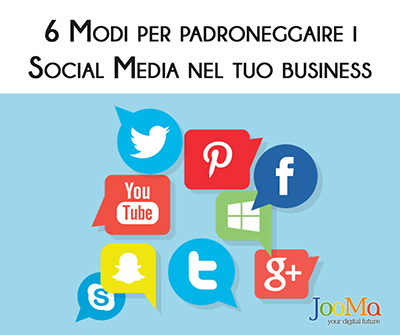 6 modi per padroneggiare social media jooma